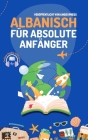 Albanisch für absolute Anfänger By Lingoxpress Cover Image