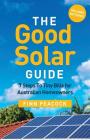 The Good Solar Guide: 7 Steps to Tiny Bills for Australian Homeowners By Finn Peacock Cover Image