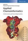 Applied Chemoinformatics: Achievements and FutureOpportunities By Thomas Engel Cover Image
