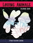 Loving Animals - Coloring Book - Stress Relieving Designs By Vanessa Bond Cover Image