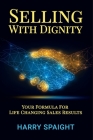 Selling With Dignity By Harry Spaight Cover Image