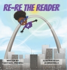 Re-Re the Reader By Takiyah L. Prowell, Jasmine Mills (Illustrator) Cover Image