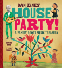 Dan Zanes' House Party!: A Family Roots Music Treasury By Dan Zanes, Donald Saaf (Illustrator), Claudia Eliaza (Other primary creator) Cover Image