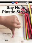 Say No to Plastic Straws: Book 16 (Sustainability #16) By Carole Crimeen, Suzanne Fletcher (Illustrator) Cover Image