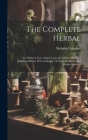 The Complete Herbal: To Which Is Now Added, Upwards Of One Hundred Additional Herbs, With A Display Of Their Medicinal And Occult Qualities By Nicholas Culpeper Cover Image