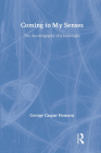 Coming to My Senses: The Autobiography of a Sociologist By George Caspar Homans Cover Image