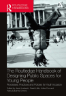 The Routledge Handbook of Designing Public Spaces for Young People: Processes, Practices and Policies for Youth Inclusion Cover Image