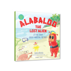 Alabaloo, The Lost Alien: A Fun Story About Making Friends (Always Happy Series) Cover Image
