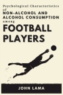 Psychological Characteristics of Non-alcohol and Alcohol Consumption Among Football Players By John Lama Cover Image