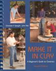 Make It in Clay: A Beginner's Guide to Ceramics Cover Image