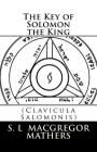 The Key of Solomon the King: (Clavicula Salomonis) By S. L. MacGregor Mathers Cover Image