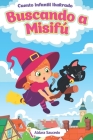 En Busca del Gatito Misifú - cuento corto By Vivi Erlanita (Illustrator), Aldara Saucedo Cover Image