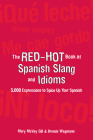 The Red-Hot Book of Spanish Slang: 5,000 Expressions to Spice Up Your Spainsh By Mary McVey Gill, Brenda Wegmann Cover Image