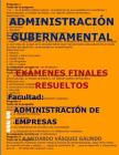 Administración Gubernamental-Exámenes Finales Resueltos: Facultad: Administración de Empresas Cover Image