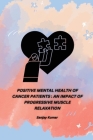 Positive Mental Health of Cancer Patients: An Impact of Progressive Muscle Relaxation By Sanjay Kumar Cover Image