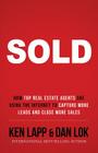 Sold: How Top Real Estate Agents Are Using The Internet To Capture More Leads And Close More Sales By Ken Lapp, Dan Lok Cover Image