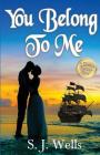 You Belong To Me By S. J. Wells Cover Image