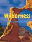 Wilderness Coloring Book: Themed Illustrations of National Parks Nature with Landscapes and Wild Animals for Adults and Kids Recreation Cover Image