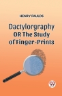 Dactylography or the Study of Finger-Prints Cover Image