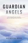 Guardian Angels: True, Amazing, Miraculous Stories from Home Care and Proof of Divine Intervention By Patricia Huff Cover Image