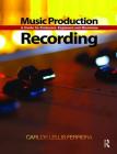 Music Production: Recording: A Guide for Producers, Engineers, and Musicians Cover Image