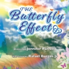 The Butterfly Effect By Jennifer Parreno, Rafael Burgos (Illustrator) Cover Image