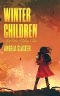 Winter Children and Other Chilling Tales By Angela Slatter Cover Image