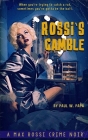 Rossi's Gamble: A Max Rossi Crime Noir By Paul W. Papa Cover Image
