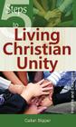 5 Steps to Living Christian Unity: Insights and Examples By Callan Slipper Cover Image
