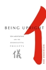 Being Upright: Zen Meditation and Bodhisattva Precepts By Reb Anderson Cover Image