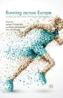 Running Across Europe: The Rise and Size of One of the Largest Sport Markets By Jeroen Scheerder (Editor), Koen Breedveld (Editor), Julie Borgers (Editor) Cover Image