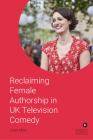 Reclaiming Female Authorship in Contemporary UK Television Comedy Cover Image