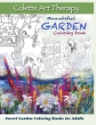Beautiful GARDEN coloring book: Secret garden Coloring books for Adults By Colette Art Therapy Cover Image