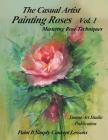 The Casual Artist- Painting Roses Vol. 1 By Tamae Inoue, Tamae Art Studio (With) Cover Image