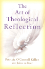 The Art of Theological Reflection By Patricia O'Connell Killen, John de Beer Cover Image