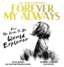 Forever My Always: For The Soon To Be World Explorer By Eevi Jones, Edwin Daboin (Illustrator) Cover Image