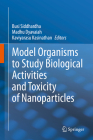 Model Organisms to Study Biological Activities and Toxicity of Nanoparticles By Busi Siddhardha (Editor), Madhu Dyavaiah (Editor), Kaviyarasu Kasinathan (Editor) Cover Image