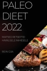 Paleo Dieet 2022: Maitsed Retseptid Häirilisele Inimesele By Rein Oja Cover Image