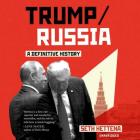 Trump/Russia: A Definitive History By Seth Hettena, Keith Sellon-Wright (Read by) Cover Image