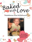 Baked with Love By Madelaine Rose McShannock Cover Image