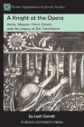 A Knight at the Opera: Heine, Wagner, Herzl, Peretz, and the Legacy of Der Tannhäuser (Shofar Supplements in Jewish Studies) By Leah Garrett Cover Image