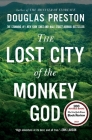 The Lost City of the Monkey God: A True Story By Douglas Preston Cover Image