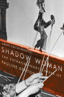 Shadow Woman: The Extraordinary Career of Pauline Benton By Grant Hayter-Menzies Cover Image