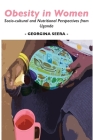 Obesity in Women: Socio-cultural and Nutritional Perspectives from Uganda By Georgina Seera Cover Image