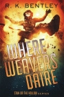 Where Weavers Daire By R. K. Bentley Cover Image