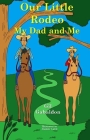 Our Little Rodeo: My Dad and Me By Gil Gabaldon, Alistair Laird (Illustrator), Gillermo Gabaldon Cover Image