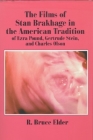 The Films of Stan Brakhage in the American Tradition of Ezra Pound, Gertrude Stein and Charles Olson By R. Bruce Elder Cover Image