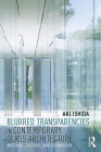 Blurred Transparencies in Contemporary Glass Architecture: Material, Culture, and Technology By Aki Ishida Cover Image