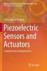 Piezoelectric Sensors and Actuators: Fundamentals and Applications (Topics in Mining) By Stefan Johann Rupitsch Cover Image