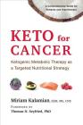Keto for Cancer: Ketogenic Metabolic Therapy as a Targeted Nutritional Strategy By Miriam Kalamian, Thomas N. Seyfried (Foreword by) Cover Image